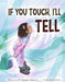 If You Touch, I'll Tell: Volume 1 by Shamina Aubuchon
