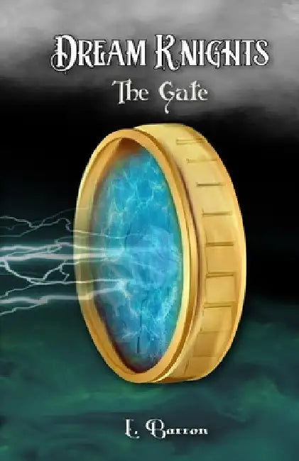 Dream Knights: The Gate by E. Barron