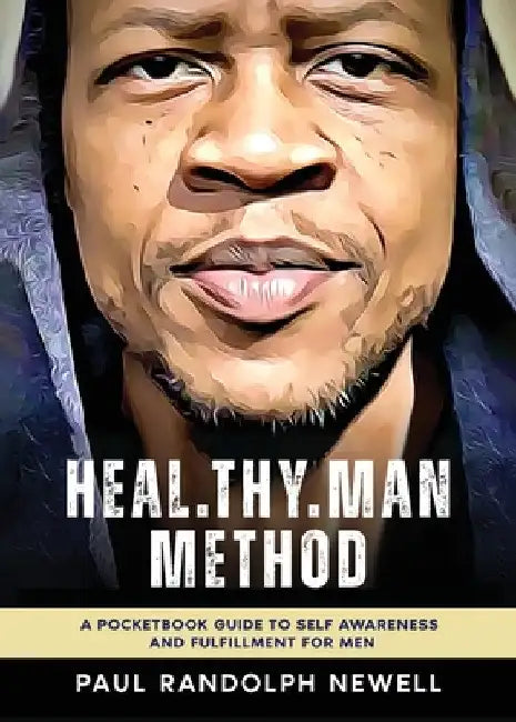 Heal.Thy.Man Method by Paul Randolph Newell