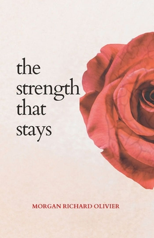 The Strength That Stays: - by Olivier, Morgan Richard