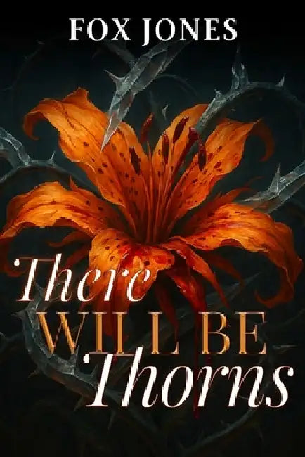 There Will Be Thorns by Fox Jones