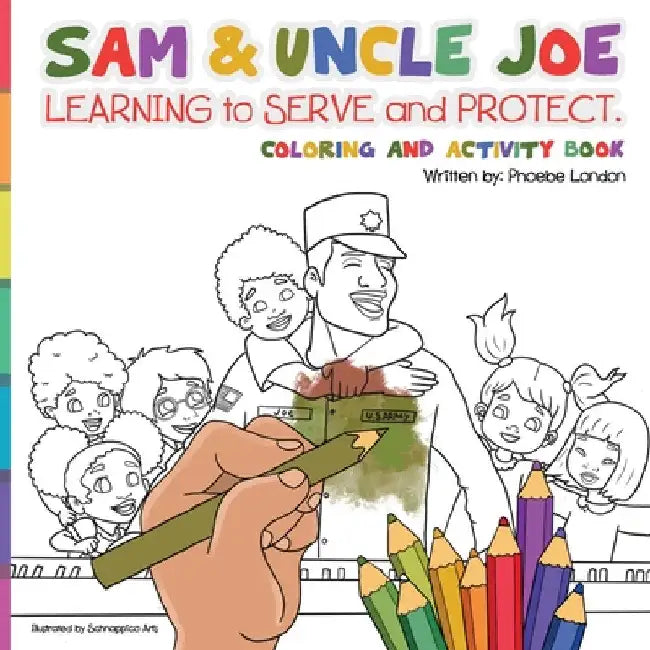 Sam and Uncle Joe: Learning to Serve and Protect: Coloring and Activity Book by Phoebe London