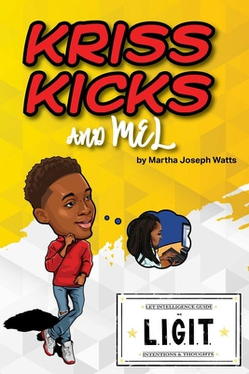 Kriss Kicks and Mel: We L.I.G.I.T.: Kriss Kicks and Mel by Martha Joseph Watts