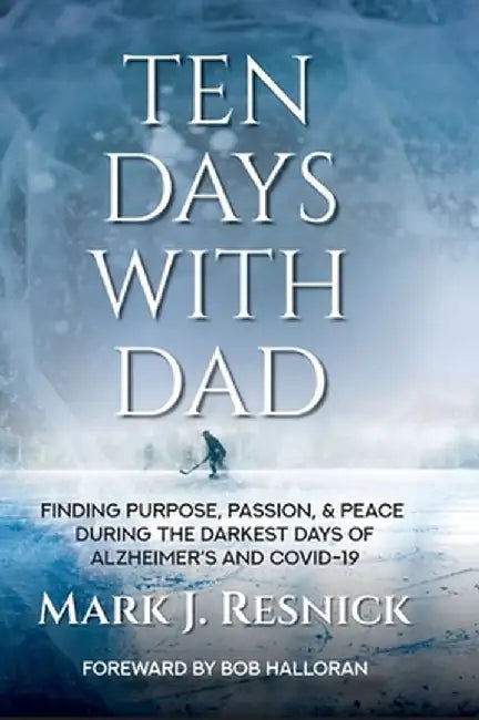 Ten Days with Dad by Mark J. Resnick