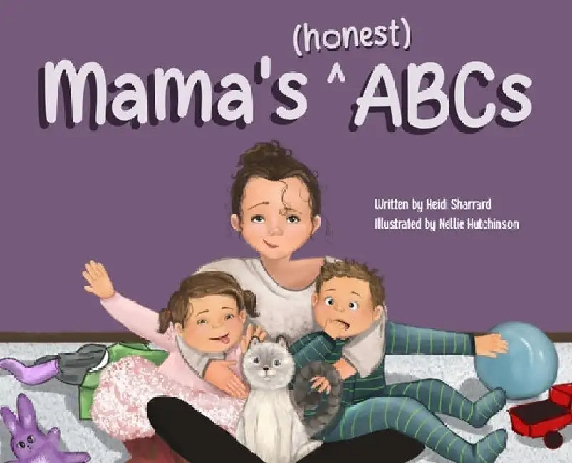 Mama's (honest) ABCs by Heidi Sharrard