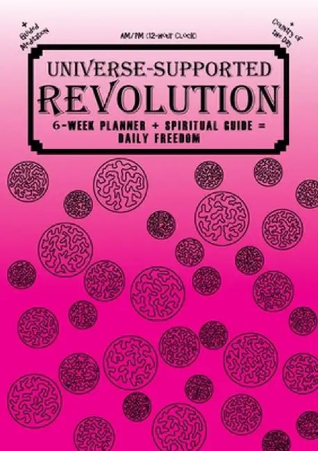 Universe-Supported Revolution: 6-Week Planner + Spiritual Guide = Daily Freedom. AM/PM. Badass Pink. by Mba Phoenix G
