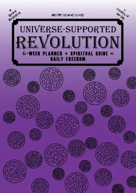 Universe-Supported Revolution: 6-Week Planner + Spiritual Guide = Daily Freedom. AM/PM. Fancy Purple. by Mba Phoenix G