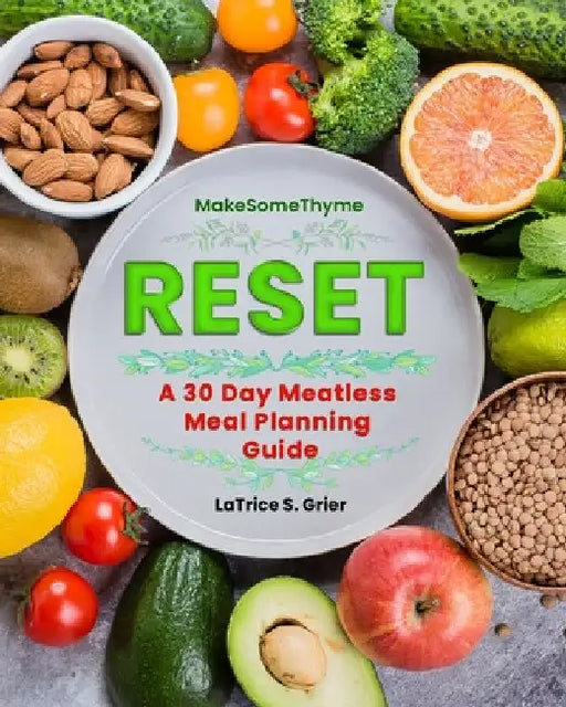 RESET A 30 Day Meatless Meal Planning Guide by Latrice S. Grier