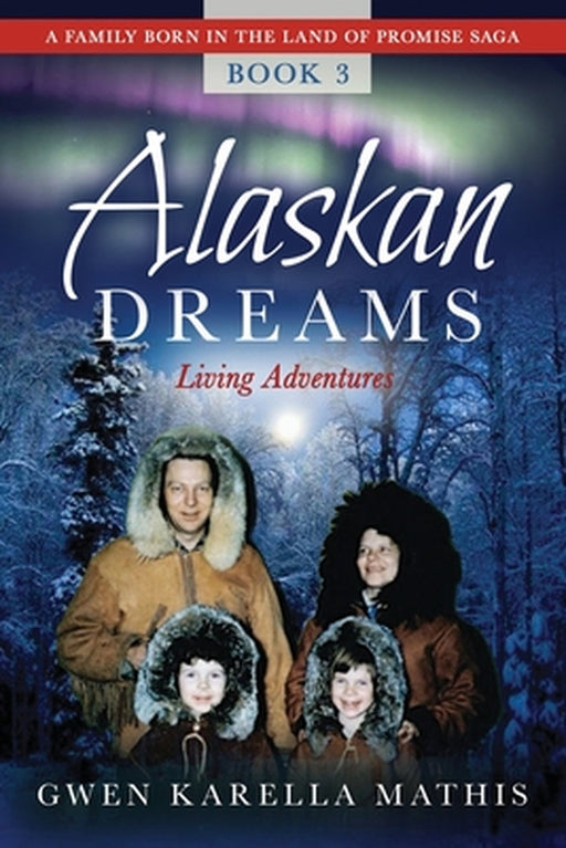 Alaskan Dreams by Gwen Karella Mathis