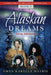 Alaskan Dreams by Gwen Karella Mathis