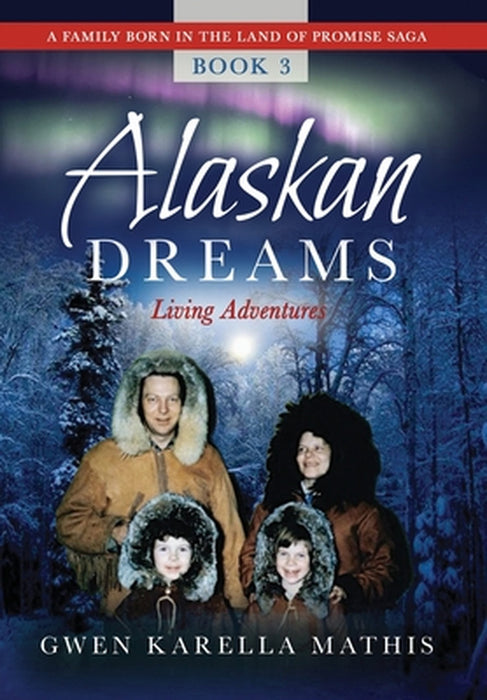 Alaskan Dreams by Gwen Karella Mathis