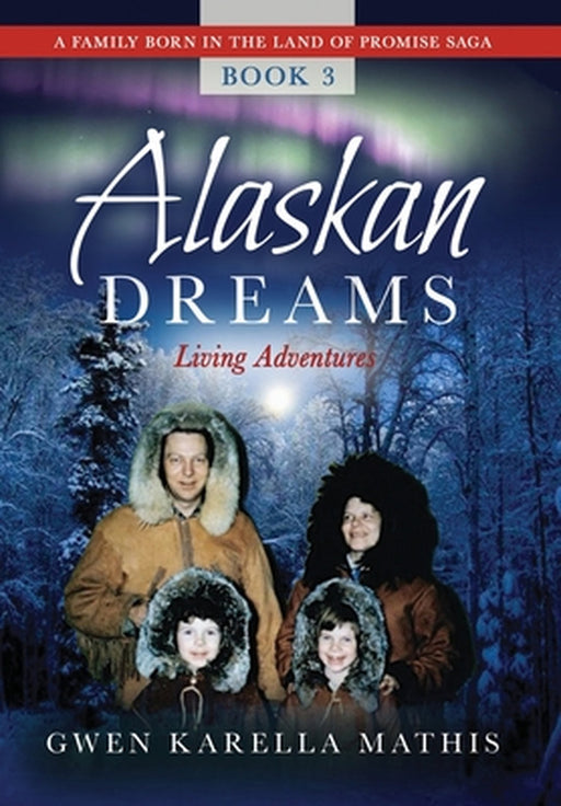Alaskan Dreams by Gwen Karella Mathis