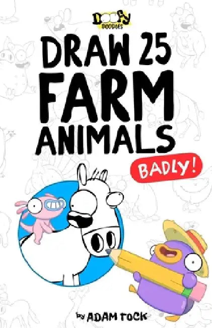 Draw 25 Farm Animals (Badly!) by Adam Tock