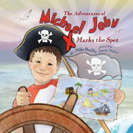 The Adventures of Michael John: X Marks the Spot by Mike Bezilla