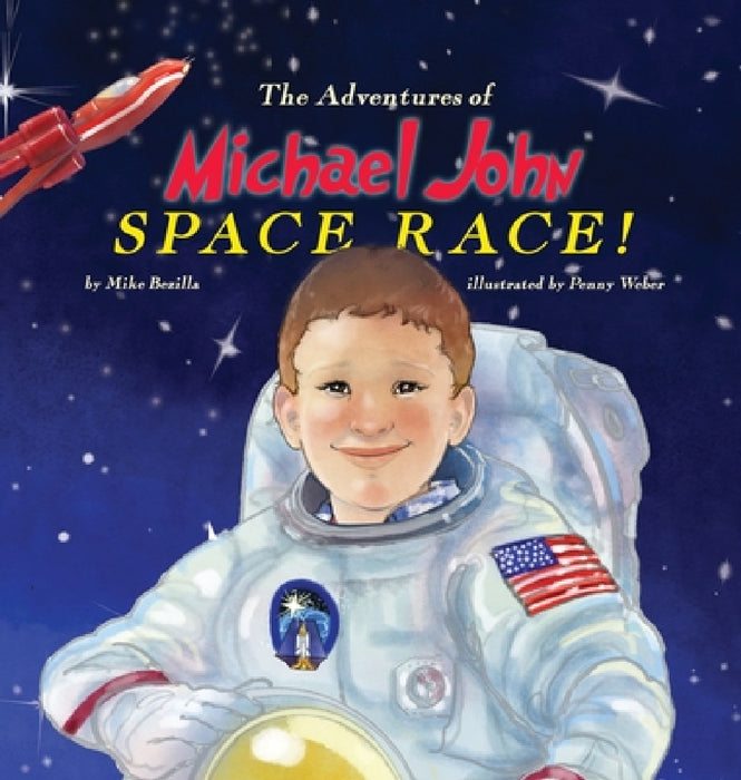 The Adventures of Michael John: Space Race! by Mike Bezilla, Penny Weber