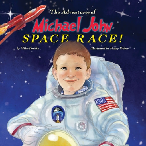 The Adventures of Michael John: Space Race! by Mike Bezilla, Penny Weber