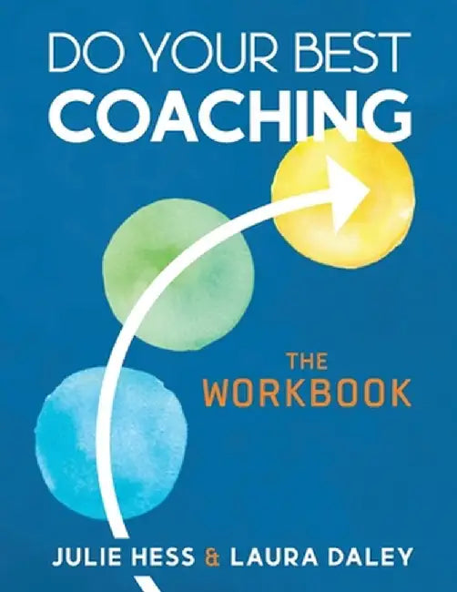Do Your Best Coaching: The Workbook by Laura Daley