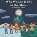 Why Wolves Howl at the Moon by Gregory D. Yancey Esq
