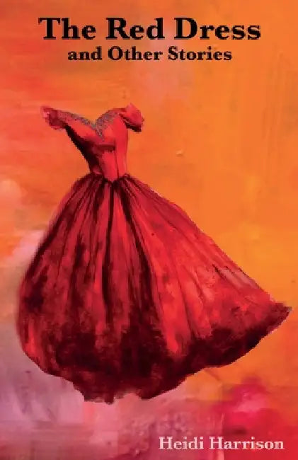 The Red Dress and Other Stories by Heidi Harrison