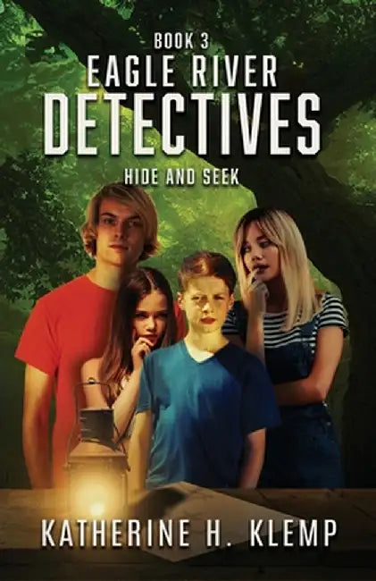 Eagle River Detectives, Book 3: Hide and Seek by Katherine H. Klemp
