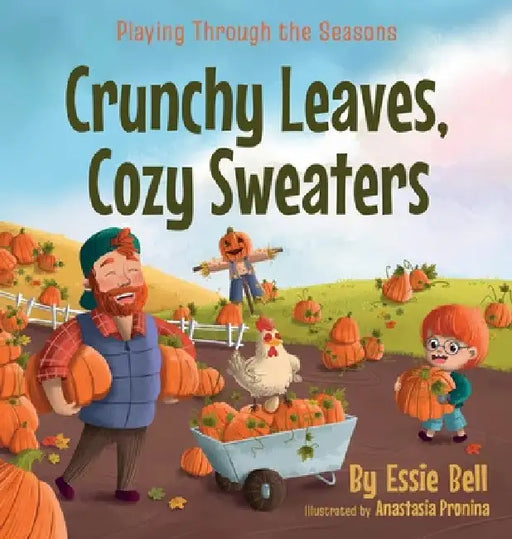 Playing Through the Seasons: Crunchy Leaves, Cozy Sweaters by Essie Bell