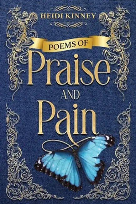 Poems of Praise and Pain: Encouragement for Believers by Kinney, Heidi