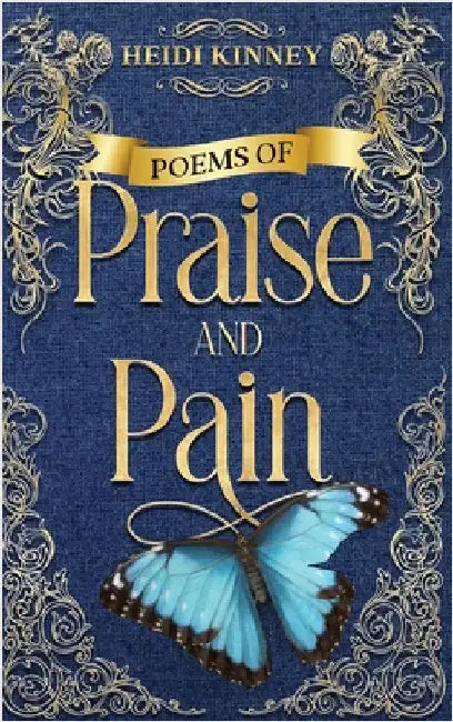 Poems of Praise and Pain: Encouragement for Believers by Heidi Kinney