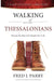 Walking With Thessalonians: Become The Man God Intended You To Be by Fred J. Parry