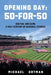 Opening Day: 50-For-50 by Michael Ortman