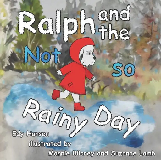Ralph and the Not So Rainy Day by Edy Hansen