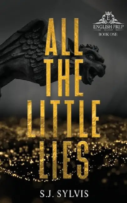 All the Little Lies: A High School Bully Romance (Special Edition) by S. J. Sylvis