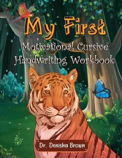 My First Motivational Cursive Handwriting Workbook by Denisha Brown