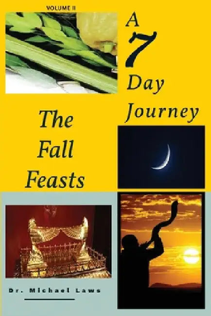 A 7 Day Journey: The Fall Feasts by Michael Laws
