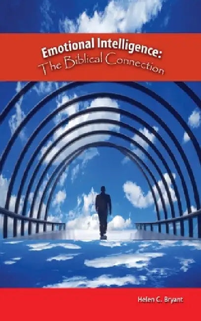Emotional Intelligence: The Biblical Connection by Helen C. Bryant