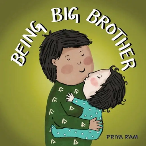 Being Big Brother by Priya Ram