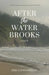 After the Water Brooks by Erica Dansereau