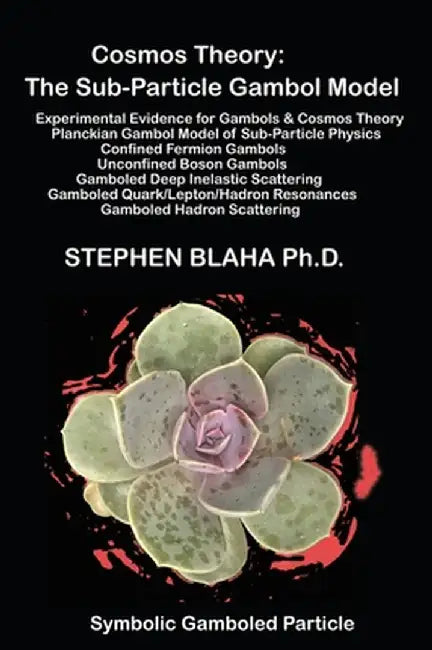 Cosmos Theory: The Sub-Particle Gambol Model by Stephen Blaha
