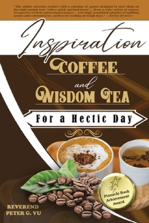 Inspiration Coffee And Wisdom Tea For A Hectic Day by Reverend Peter G. Vu