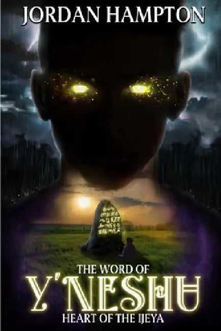 The Word of Y'Neshu: Heart of the Ijeya by Dewayne Jordan Hampton
