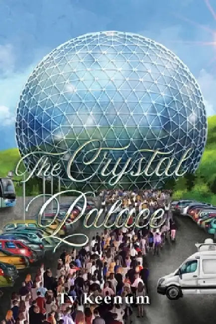 The Crystal Palace by Ty Keenum