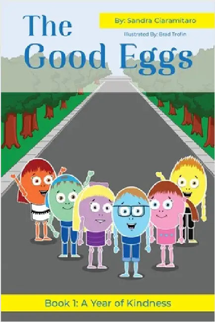 The Good Eggs: Inspiring Kindness, Global Adventure, Helping Others by Ciaramitaro, Sandra