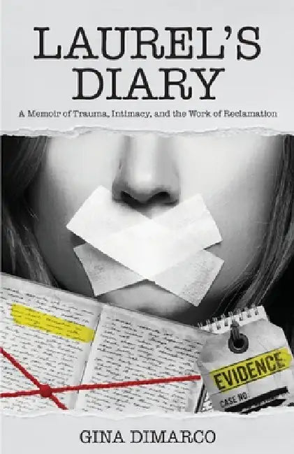 Laurel's Diary: A Memoir of Trauma, Intimacy, and the Work of Reclamation by Gina DiMarco