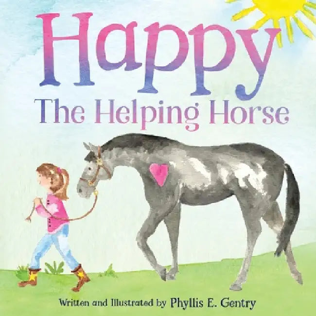 Happy the Helping Horse by Phyllis E. Gentry