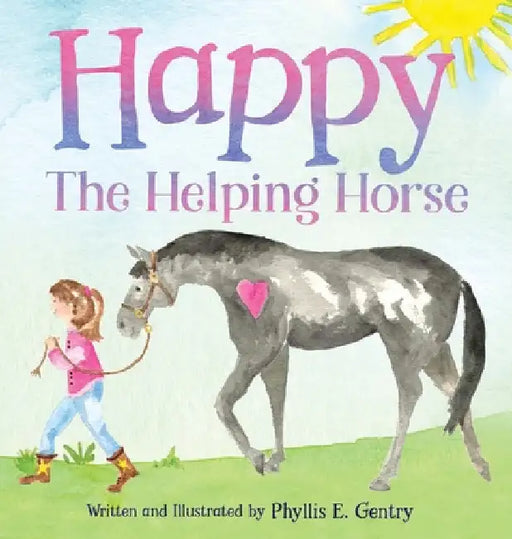 Happy the Helping Horse by Phyllis E. Gentry