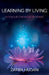 Learning By Living: A Collection of Poems by Zafira Hudani
