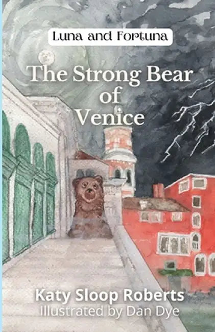 The Strong Bear of Venice by Katy S. Roberts