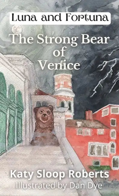 The Strong Bear of Venice by Katy S. Roberts
