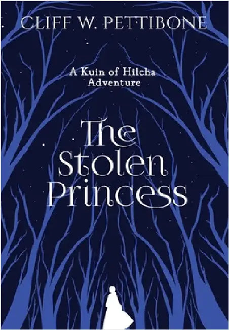 The Stolen Princess: A Kuin of Hilcha Adventure by Cliff W. Pettibone