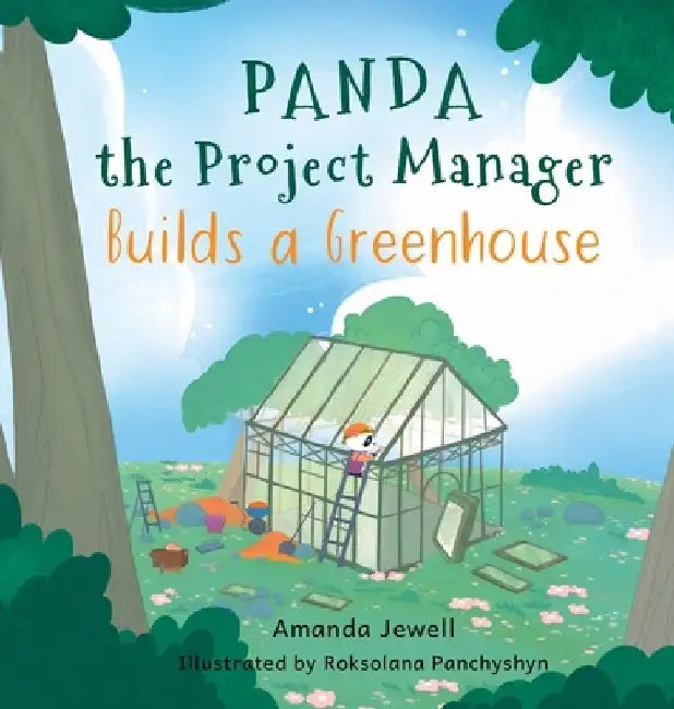 Panda the Project Manager Builds a Greenhouse by Amanda Jewell