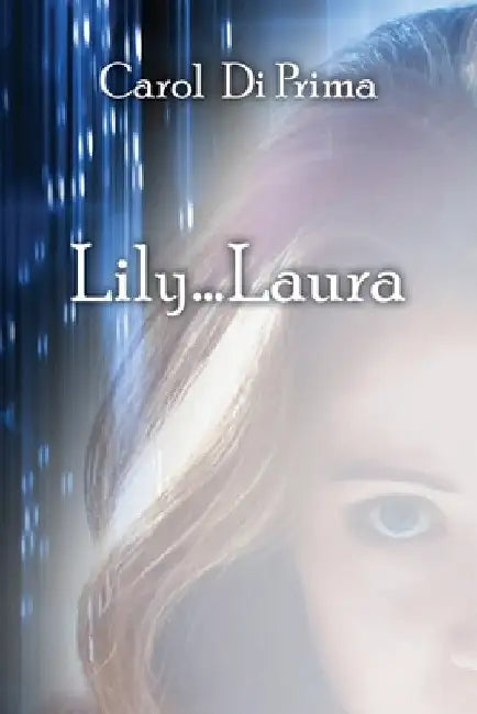 Lily...Laura by Carol Di Prima